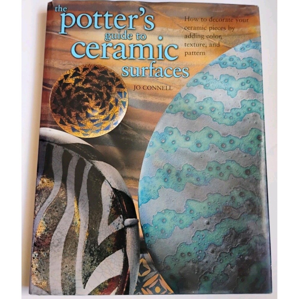 The Potters Guide to Ceramic Surfaces Jo Connell 2002 Hardcover Pottery Book
